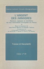 L'ARGENT DES IMMIGRES. REVENUS, EPARGNE ET TRANSFERTS DE HUIT NATIONA