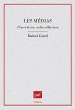 Les médias. Presse écrite, radio, télévision