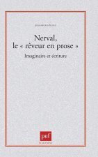 Nerval, le « rêveur en prose ». Imaginaire et écriture