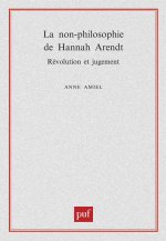 La non-philosophie de Hannah Arendt, révolution et jugement