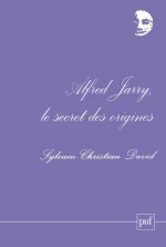 Alfred Jarry, le secret des origines