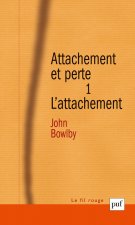 Attachement et perte. Volume 1