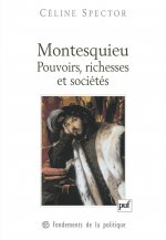 Montesquieu. Pouvoirs, richesses et sociétés