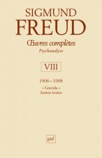 oeuvres complètes - psychanalyse - vol. VIII : 1906-1908