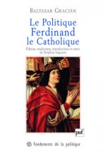 Le Politique. Ferdinand le Catholique