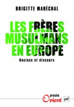 Les Frères musulmans en Europe. Racines et discours