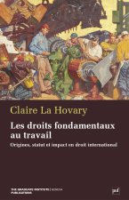 Les droits fondamentaux au travail - origines, statut et impact en droit international