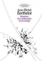 Jean-Michel Berthelot. Itinéraires d'un philosophe en sociologie
