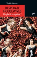 Desperate Housewives. Un plaisir coupable