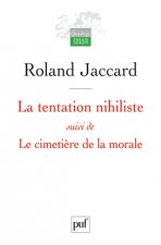 La tentation nihiliste suivi de Le cimetière de la morale