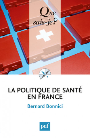 Politique de sante en france (5ed) qsj 2814 (La)