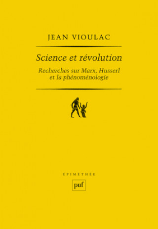 Science et révolution. Recherches sur Marx, Husserl et la phénoménologie