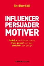 Influencer, persuader, motiver - De nouvelles techniques