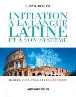 Initiation à la langue latine et à son système - 4e éd. - Manuel pour les grands débutants