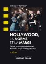 Hollywood, la norme et la marge - 2e éd. - Genres, esthétiques et influences du cinéma hollywoodien