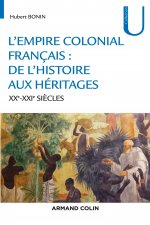 L'empire colonial français : de l'histoire aux héritages - XIXe-XXIe siècles