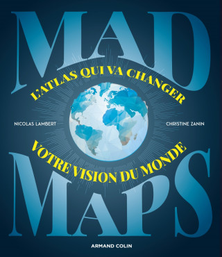 Mad Maps  - L'atlas qui va changer votre vision du Monde