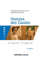 Histoire des Gaules - 6e ed. - VIe s. av. J.-C. - VIe s. ap. J.-C.