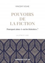Pouvoirs de la fiction - Pourquoi aime-t-on les histoires ?