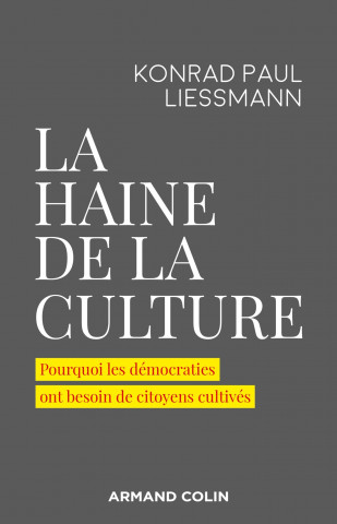 La haine de la culture - Pourquoi les démocraties ont besoin de citoyens cultivés