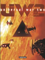 Universal War Two. Tome 1