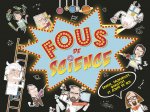 Fous de science