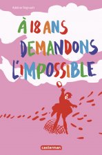 À 18 ans, demandons l'impossible !
