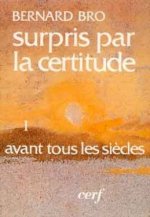 Surpris par la certitude, I