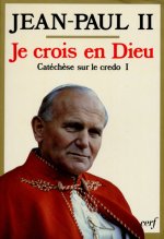Je crois en Dieu - Catéchèse sur le credo I