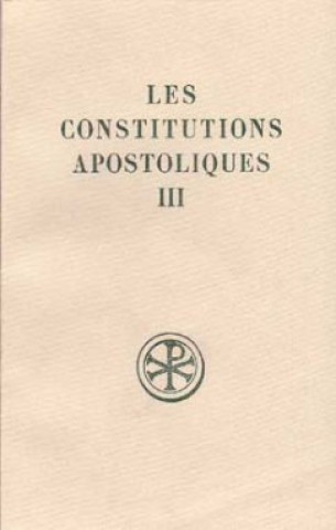 Les constitutions apostoliques - tome 3 (livres VII et VIII)