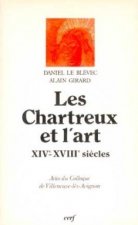 Les Chartreux et l'Art XIV-XVIIIe siècles