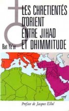 Les Chrétientés d'Orient entre jihâd et dhimmitude