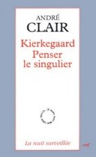 Kierkegaard - Penser le singulier