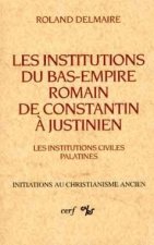 Les Institutions du bas-empire romain de Constantin à Justinien, I
