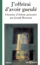 J'offrirai d'avoir gueulé