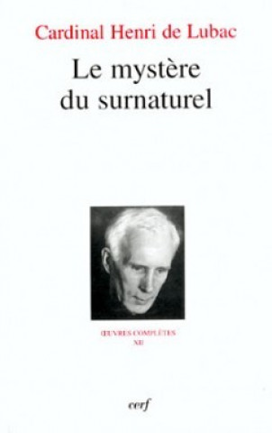 Le mystere du surnaturel. Oeuvres completes vol. XII