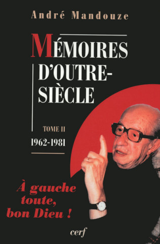 Mémoires d'outre-siècle - tome 2 1962-1981