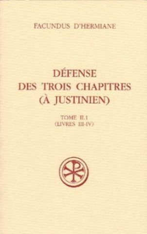 Défense des Trois Chapitres (A Justinien) - tome 2.1 (Livres III-IV)
