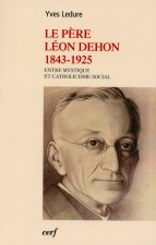 Le Père Léon Dehon 1823-1925