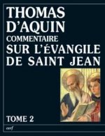 Commentaire sur l'Evangile de saint Jean - tome 2 La passion, la mort et la resurrection du christ