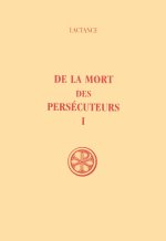 De la mort des persécuteurs - tome 1