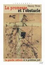 La promesse et l'obstacle - La gauche radicale et le problème juif