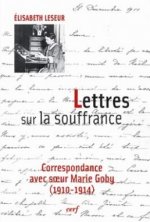 Lettres sur la souffrance - Correspondance avec soeur Marie Goby (1910-1914)
