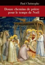 Douze chemins de prière pour le temps de Noël