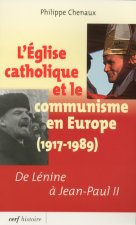 L'Église catholique et le communisme en Europe 1917-1989