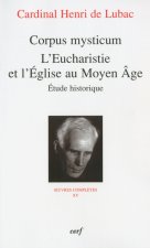 Corpus mysticum - L'Eucharistie et l'Eglise au Moyen Age