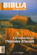 Biblia Magazine - Hors série Guide - numéro 1 A la recherche de l'histoire d'Israël