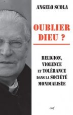 Oublier Dieu ? Religion, violence et tolérance dans la société mondialisée