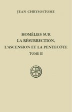 Homélies sur la Résurrection, l'Ascension et la Pentecôte - tome 2