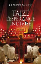 Taizé - L'espérance indivise